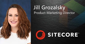 Jill Grozalsky Product Marketing Director works for Sitecore, which Gartner has nominated as a Top CMS platform.