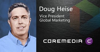 Doug Heise Vice President Global Marketing works for CoreMedia, which Gartner has nominated as a Top CMS platform.